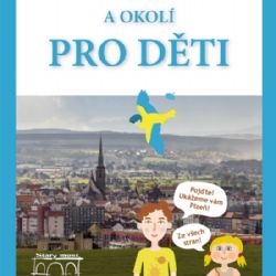 Rodinný průvodce „Plzeň a okolí pro děti“ zve k objevování města